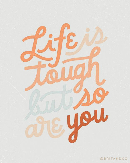 life is tough but so are you graphic
